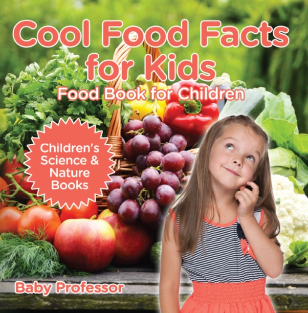 Cool Food Facts for Kids : Food Book for Children | Children's Science & Nature Books, PDF eBook