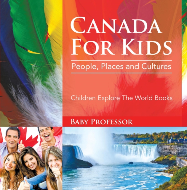 Canada For Kids: People, Places and Cultures - Children Explore The World Books, EPUB eBook