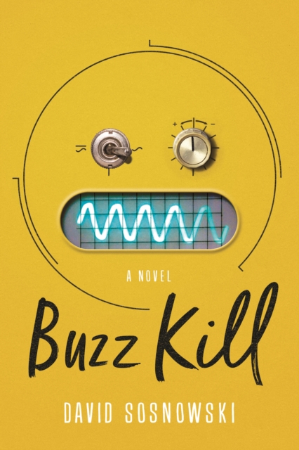 Buzz Kill : A Novel, Hardback Book