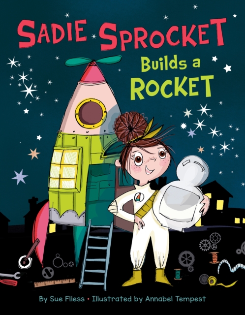 Sadie Sprocket Builds a Rocket, Hardback Book