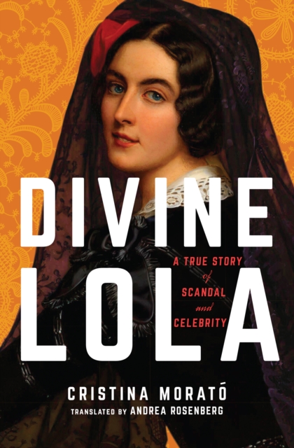 Divine Lola : A True Story of Scandal and Celebrity, Hardback Book