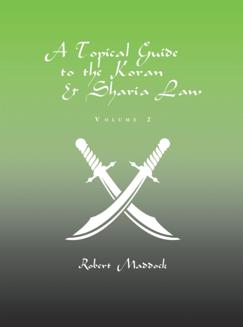 A Topical Guide to the Koran & Sharia Law : Volume 2, EPUB eBook