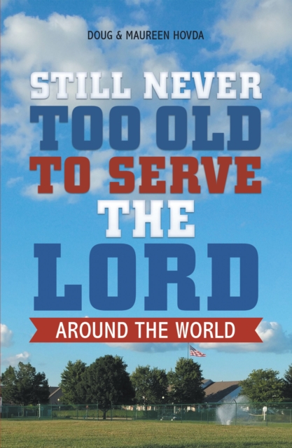 Still Never Too Old to Serve the Lord : Around the World, EPUB eBook