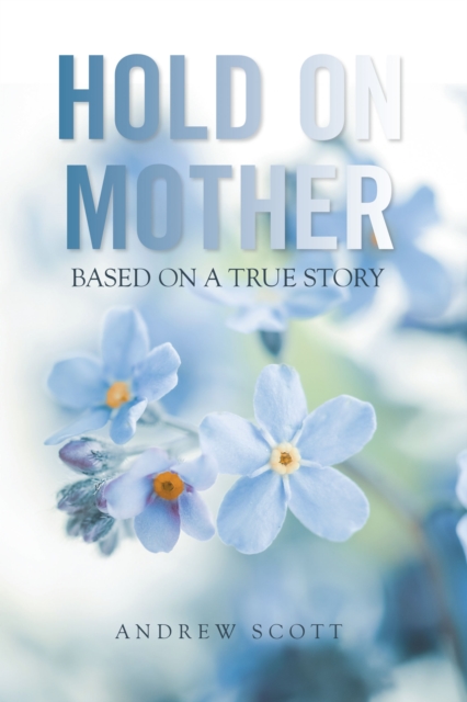 Hold on Mother : Based on a True Story, EPUB eBook