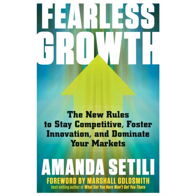 Fearless Growth : The New Rules to Stay Competitive, Foster Innovation, and Dominate Your Markets, eAudiobook MP3 eaudioBook