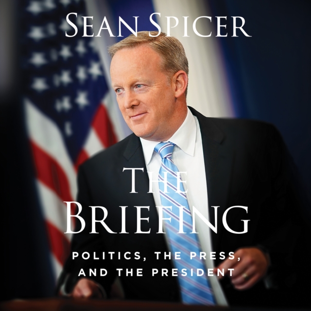 The Briefing : Politics, The Press, and The President, eAudiobook MP3 eaudioBook