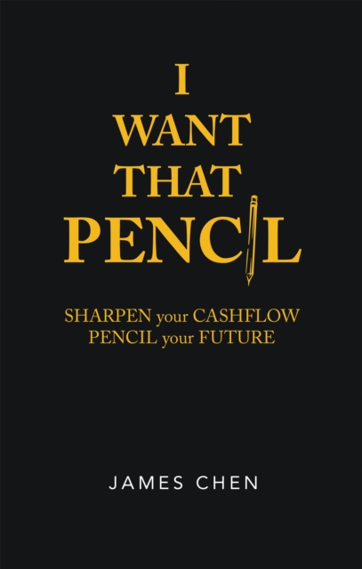 I Want That Pencil : Sharpen Your Cashflow, Pencil Your Future., EPUB eBook