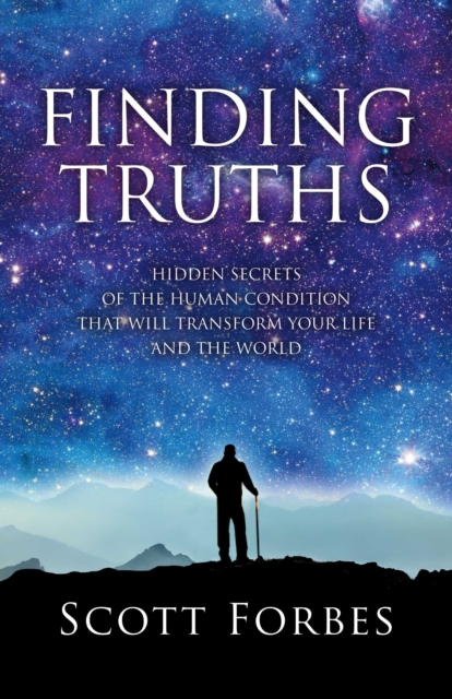 Finding Truths : Hidden Secrets of the Human Condition That Will Transform Your Life and The World, EPUB eBook