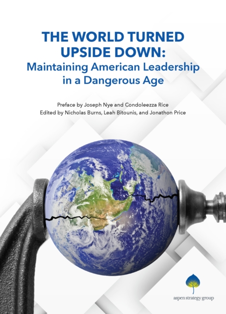 The World Turned Upside Down : Maintaining American Leadership in a Dangerous Age, EPUB eBook