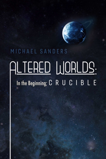 Altered Worlds: In the Beginning; Crucible, EPUB eBook