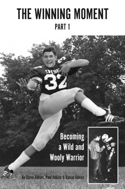 The Winning Moment- Part 1 : Becoming a Wild and Wooly Warrior- Part 1, EPUB eBook