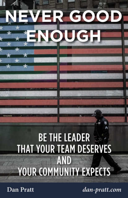 Never Good Enough : Be the Leader That Your Team Deserves and Your Community Expects, EPUB eBook