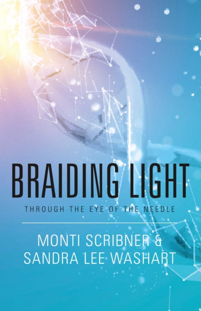 Braiding Light : Through the Eye of the Needle, EPUB eBook