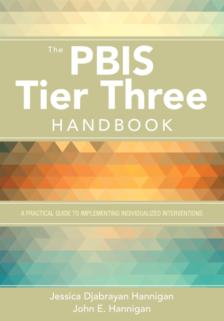 The PBIS Tier Three Handbook : A Practical Guide to Implementing Individualized Interventions, EPUB eBook