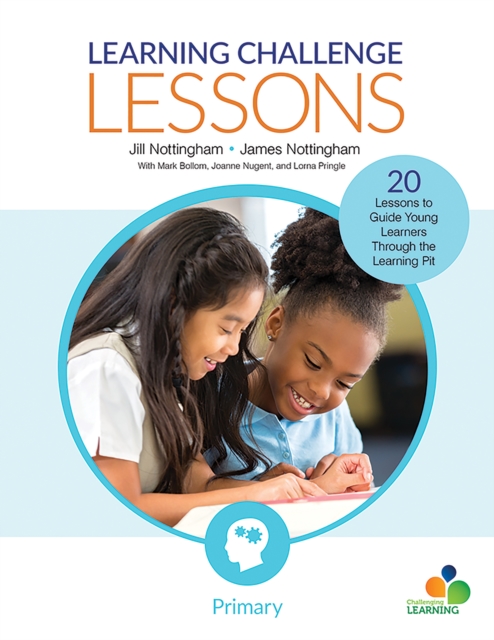 Learning Challenge Lessons, Primary : 20 Lessons to Guide Young Learners Through the Learning Pit, EPUB eBook