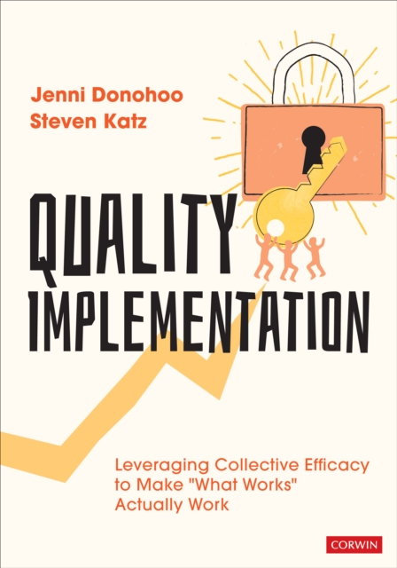 Quality Implementation : Leveraging Collective Efficacy to Make "What Works" Actually Work, PDF eBook