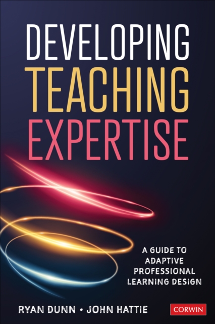 Developing Teaching Expertise : A Guide to Adaptive Professional Learning Design, Paperback / softback Book