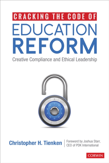 Cracking the Code of Education Reform : Creative Compliance and Ethical Leadership, Paperback / softback Book