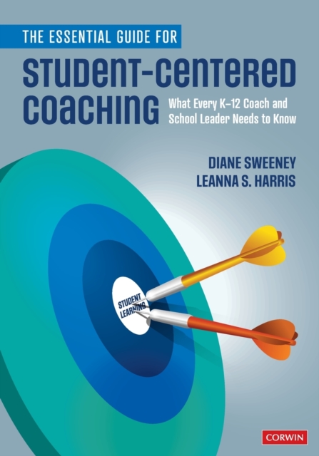 The Essential Guide for Student-Centered Coaching : What Every K-12 Coach and School Leader Needs to Know, Paperback / softback Book