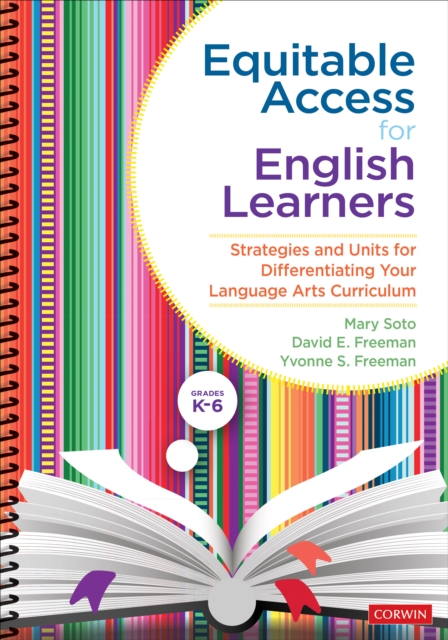 Equitable Access for English Learners, Grades K-6 : Strategies and Units for Differentiating Your Language Arts Curriculum, Spiral bound Book