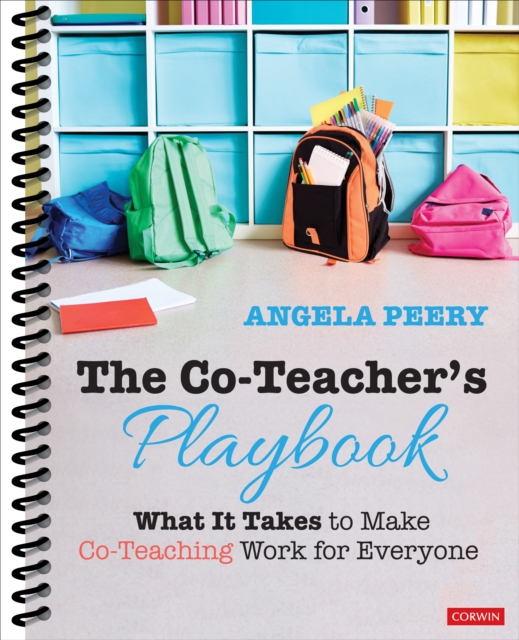 The Co-Teacher's Playbook : What It Takes to Make Co-Teaching Work for Everyone, Spiral bound Book