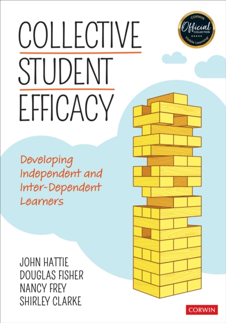 Collective Student Efficacy : Developing Independent and Inter-Dependent Learners, Paperback / softback Book