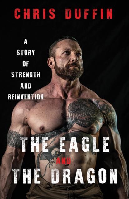 The Eagle and the Dragon : A Story of Strength and Reinvention, EPUB eBook