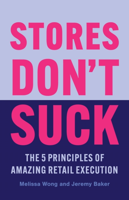 Stores Don't Suck : The 5 Principles of Amazing Retail Execution, EPUB eBook