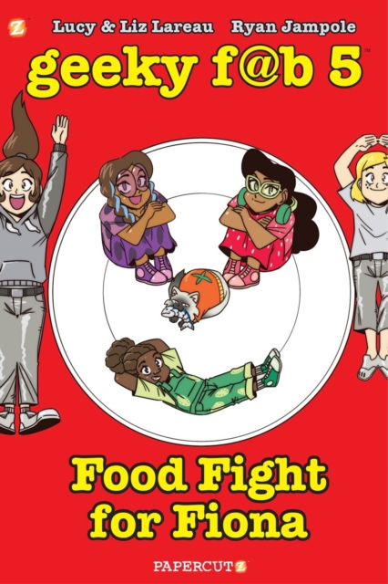 Geeky Fab 5 Vol. 4 : Food Fight For Fiona, Hardback Book