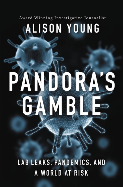 Pandora's Gamble : Lab Leaks, Pandemics, and a World at Risk, Hardback Book