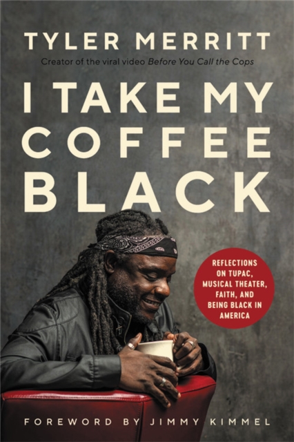 I Take My Coffee Black : Reflections on Tupac, Musical Theater, Faith, and Being Black in America, Hardback Book
