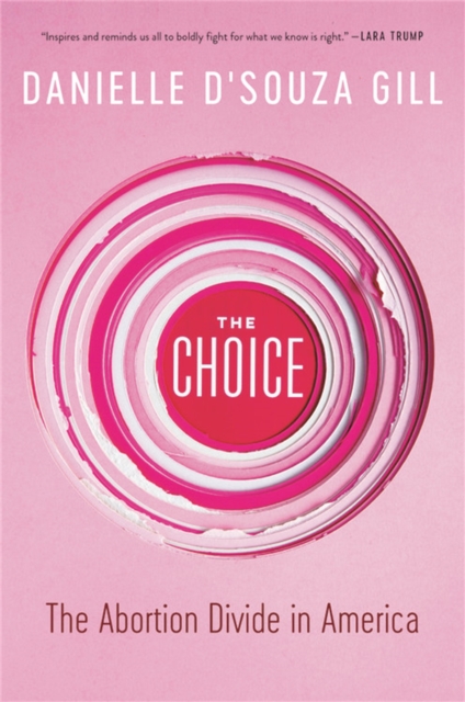 The Choice : The Abortion Divide in America, Paperback / softback Book
