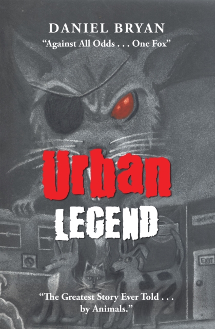 Urban Legend : "Against All Odds . . . One Fox" "The Greatest Story Ever Told . . . by Animals.", EPUB eBook