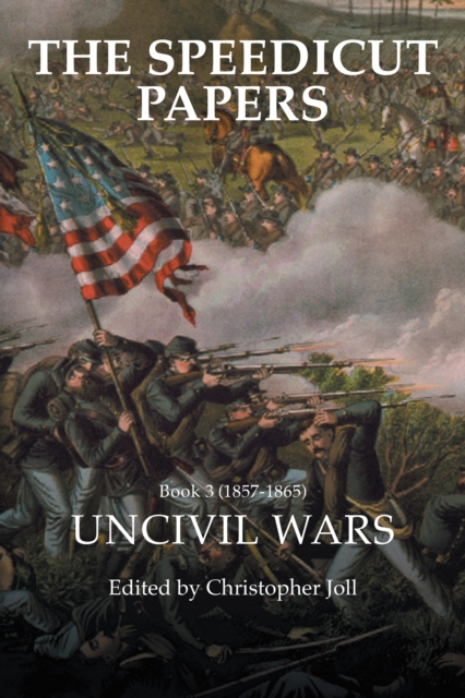 The Speedicut Papers Book 3 (1857-1865) : Uncivil Wars, EPUB eBook
