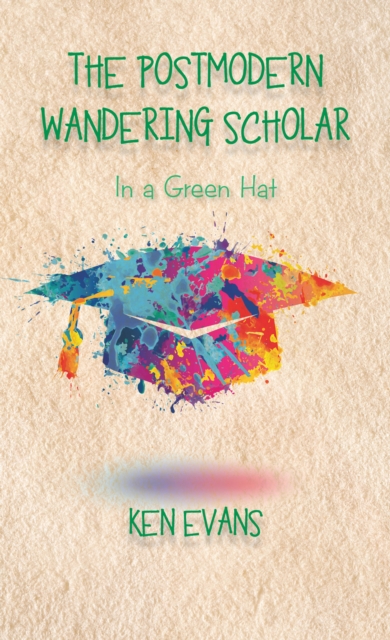 The Postmodern Wandering Scholar : In a Green Hat, EPUB eBook