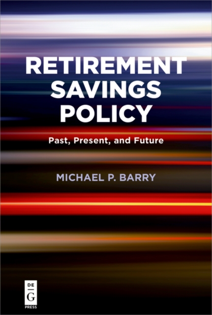 Retirement Savings Policy : Past, Present, and Future, EPUB eBook