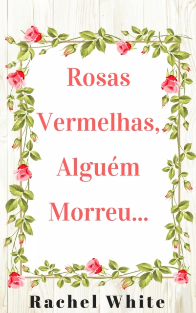 Rosas Vermelhas, Alguem Morreu..., EPUB eBook