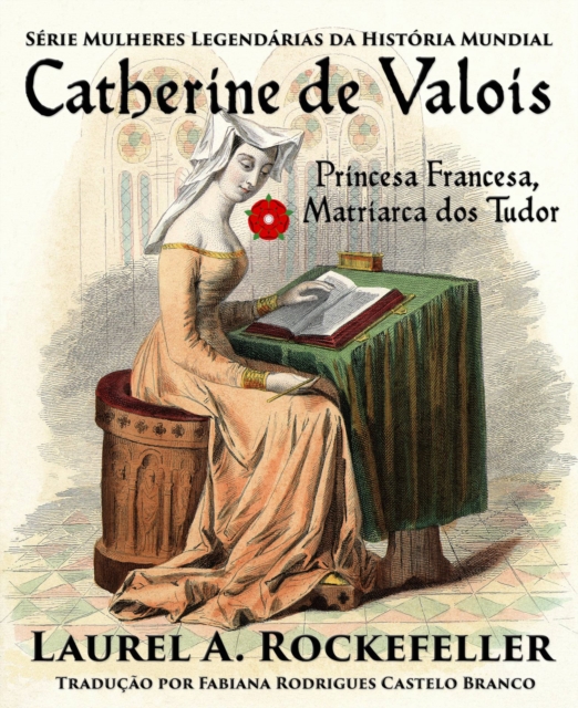 Catherine de Valois  Princesa Francesa, Matriarca dos Tudor, EPUB eBook