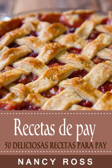 Recetas de pay: 50 deliciosas recetas para pay, EPUB eBook