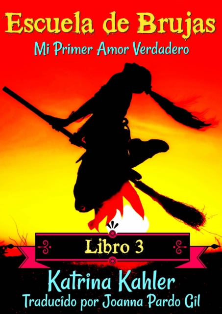 Escuela de Brujas Libro 3 Mi Primer Amor Verdadero, EPUB eBook
