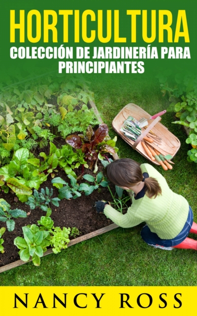 Horticultura: coleccion de jardineria para principiantes, EPUB eBook