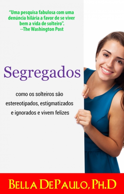 Segregados: como os solteiros sao estereotipados, estigmatizados e ignorados e vivem felizes, EPUB eBook