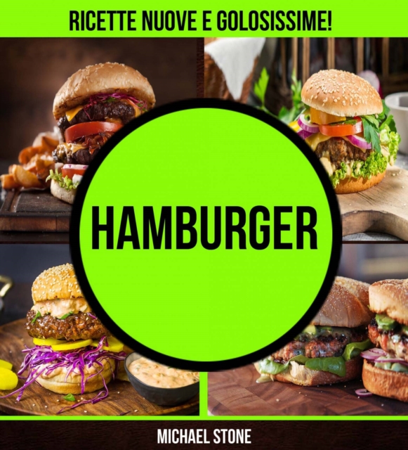 Hamburger: ricette nuove e golosissime!, EPUB eBook