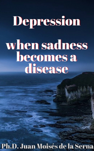 Depression, when sadness becomes a disease, EPUB eBook