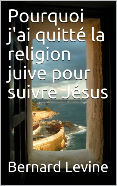 Pourquoi j'ai quitte la religion juive pour suivre Jesus, EPUB eBook