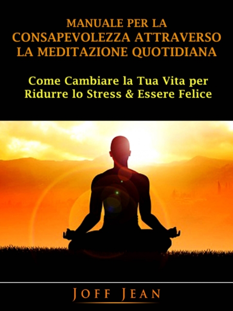 Manuale per la Consapevolezza Attraverso la Meditazione Quotidiana, EPUB eBook