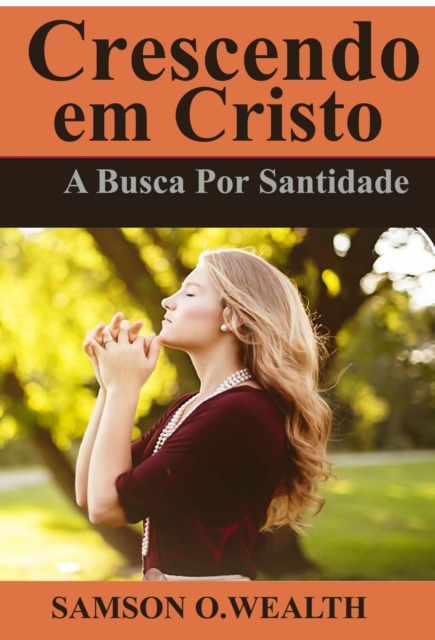 Crescendo em Cristo: A Busca Por Santidade, EPUB eBook