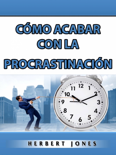 Como Acabar con la Procrastinacion, EPUB eBook