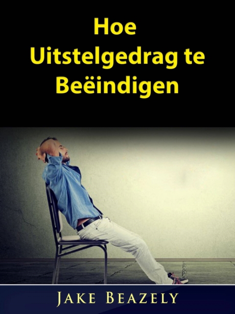 Hoe Uitstelgedrag te Beeindigen, EPUB eBook