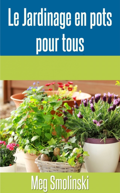 Le jardinage en pots pour tous, EPUB eBook